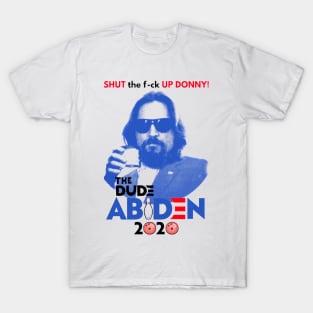 Shut Up Donny The dude Abiden 2020 T-Shirt